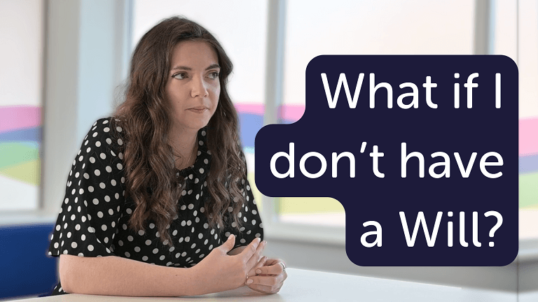 What happens if you havent written a Will? Video Advice