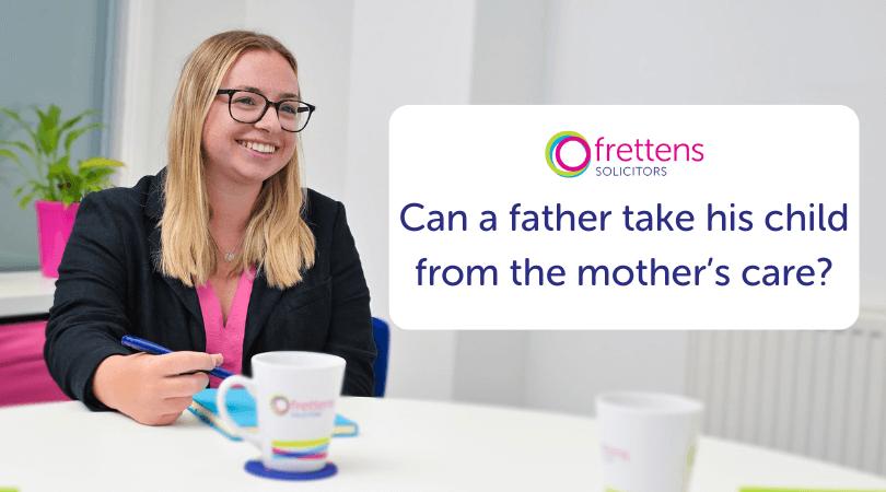 Can a father take his child from the care of the mother in the UK